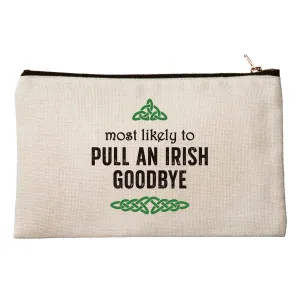 Most Likely To Pull An Irish Goodbye Makeup Bag